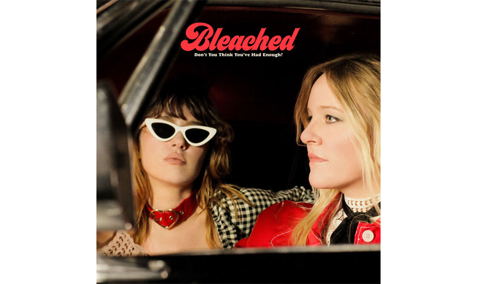 “Don’t You Think You’ve Had Enough?” by Bleached